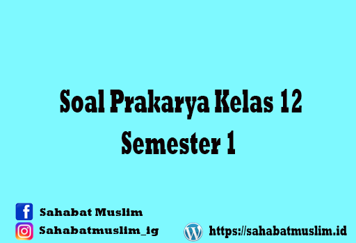 Soal Prakarya Kelas 12 Semester 1